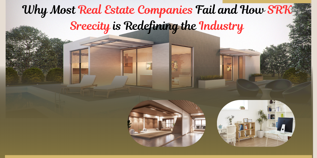 Most real estate firms fail due to poor planning or trust issues, but SRK SreeCity stands out with clear plots, honesty, and quality in every project.